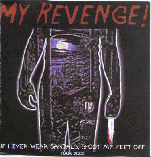 My Revenge : If I Ever Wear Sandals, Shoot My Feet Off